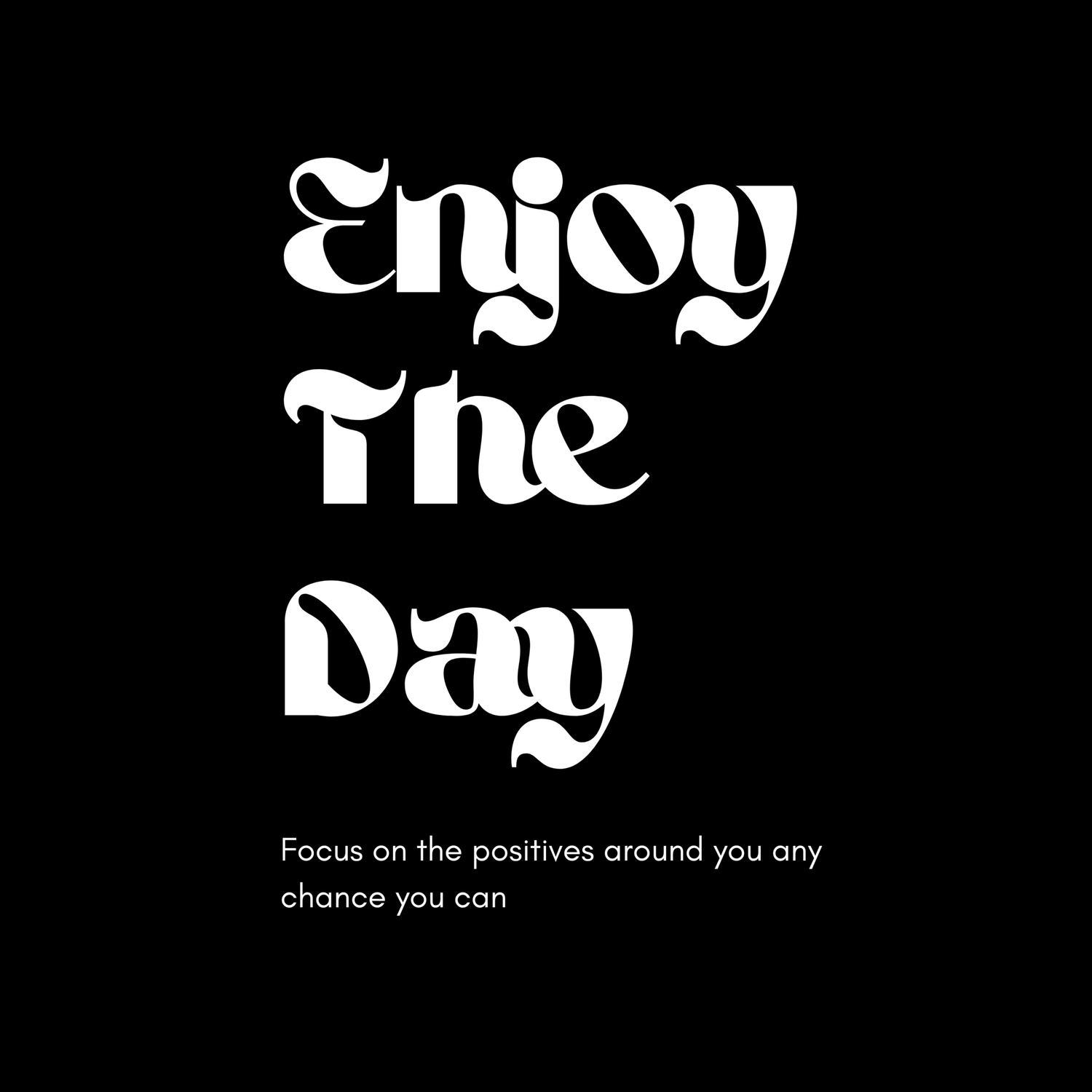 Enjoy The Day
